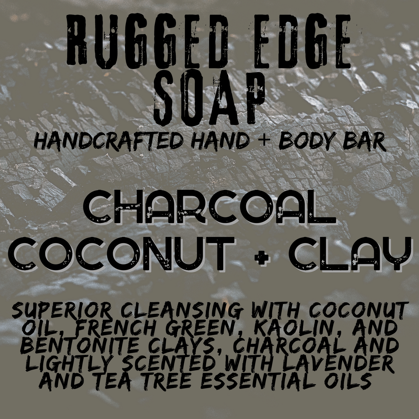 Rugged Edge Bar Soap | Charcoal Coconut + Clay | Hand + Body | Net Wt 5.0 oz
